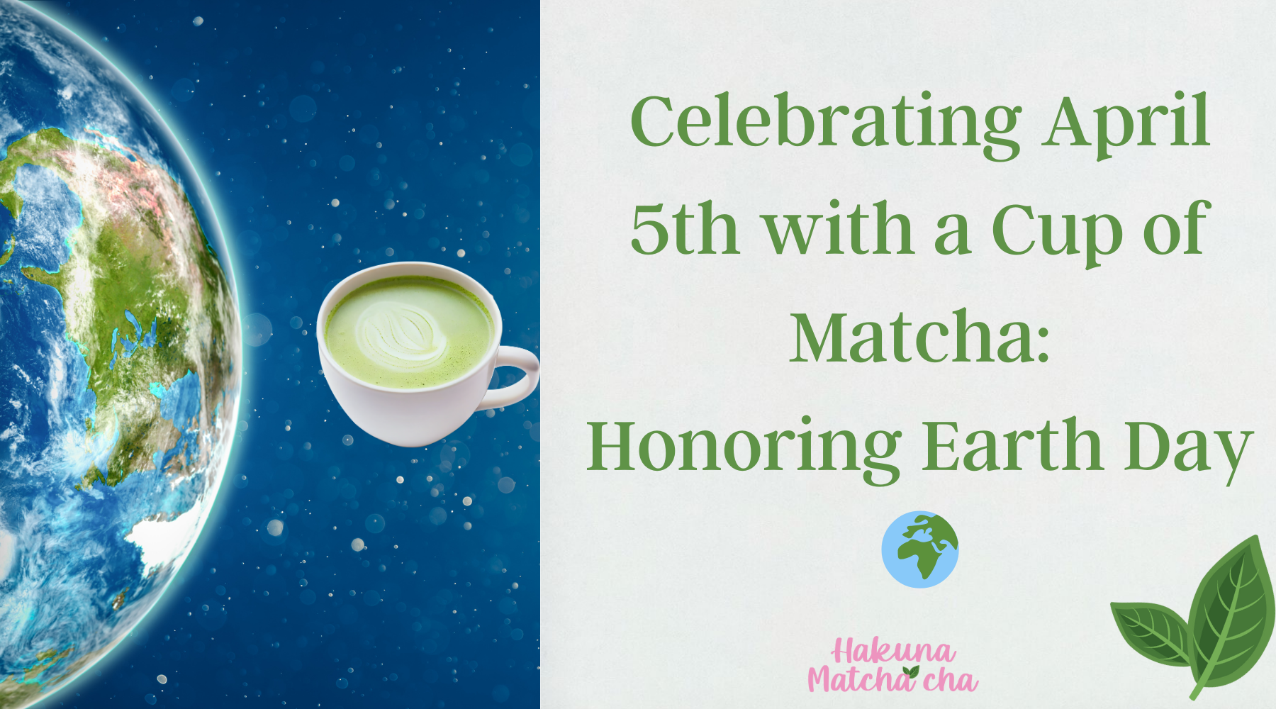 🌍 Celebrating April 5th with a Cup of Matcha: Honoring Earth Day 🍵