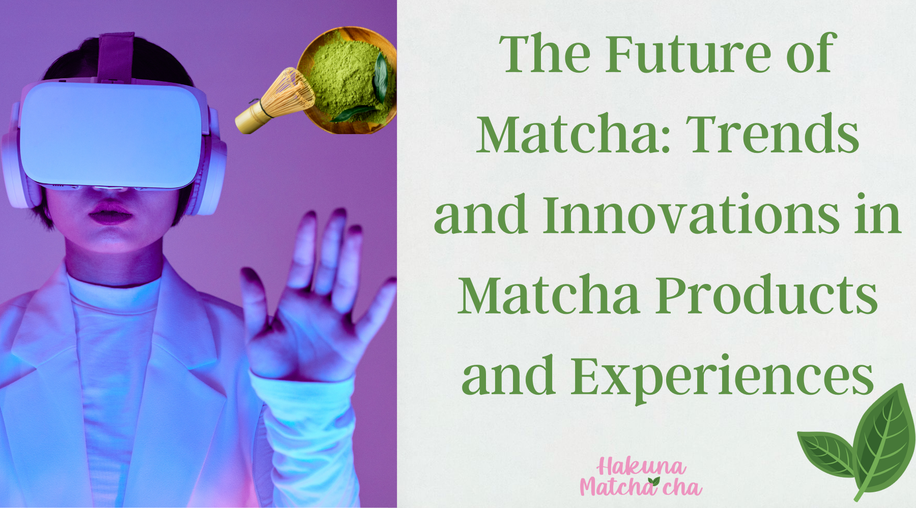 The Future of Matcha: Trends and Innovations in Matcha Products and Experiences