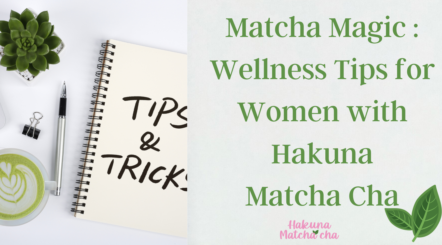 Matcha Magic: Wellness Tips for Women with Hakuna Matcha Cha